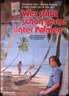 Wer stirbt schon gerne unter Palmen? (Wer stirbt schon gerne unter Palmen?)